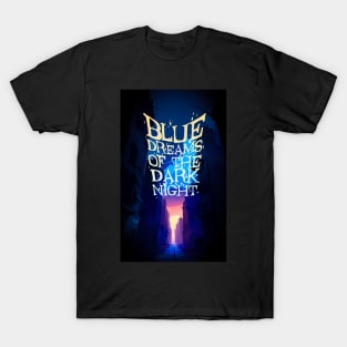 blue dreams of the dark night T-Shirt